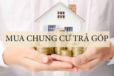 Cẩm nang mua nhà chung cư trả góp thu nhập chỉ từ 15 triệu đồng/tháng
